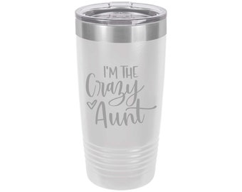Crazy Aunt Laser Engraved Tumbler: Stainless Steel Travel Mug