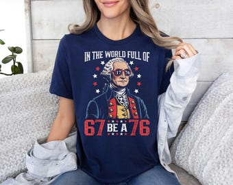 Camiseta "En un mundo lleno de 67, ser un 76" de George Washington, Camiseta con meme del 67, Camiseta Six Seven, Camiseta de George Washington 6-7, Camiseta histórica Six Seven