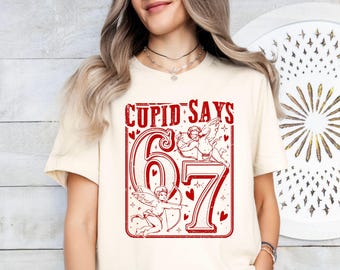 Cupid Days 67 Love Graphic Shirt, Funny 6 7 Valentines Day Shirt, 6 7 Funny Number Meme Shirt, Valentines Day Tee, Wife Gift, 67 Sweatshirt