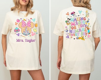 Custom Name Disney Teacher Shirt, Disney First Day of School Shirt, Back To School , Making Magic For Tiny Humans Every Day Shirt