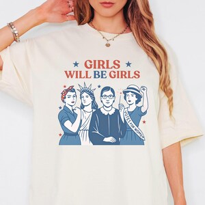 Girls Will be Girls Shirt, Patriotic Feminist 4th of July Tee, Strong American Women T-Shirt, Independence Day Gift for Her,Bestfriend Shirt