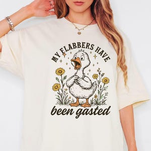 Camiseta Flabbersgasted, Camiseta My Flabbers Have Been Gasted, Camiseta engraçada Goose, Presente para amantes de gansos, Camiseta sarcástica, Camiseta engraçada e humorística, Presente moderno para mães