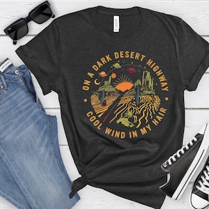 On A Dark Desert Highway Shirt, Adventure Shirt, Travel Shirt, Hiking Shirt, Desert Shirt, Explore Shirt, Mountain Shirt, Camping Shirt Tee