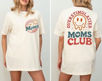 Overstimulated Moms Club Shirt, Trendy Mothers Day Shirt, Mothers Day Gift, Mom Life Shirt, New Mom Gift, Mom to be Shirt, Mom Birthday Gift