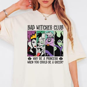 Bad Witches Club Shirt, Why Be A Princess When You Could Be A Queen Tee, Disney Halloween Shirt, Disneyland Villains Tee, Halloween Gift