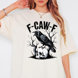 F-Caw-F Funny Crow Shirt, Black Crow Moonlit Raven Unisex T-shirt, Funny Sassy Raven Lover Gift, Autumn Style,Nature-Inspired,Gift for Women