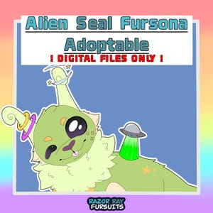 May include: A digital illustration of a green alien seal character with a small UFO on its back, featuring text that reads Alien Seal Fursona Adoptable ! DIGITAL FILES ONLY ! and Razor Ray Fursuits at the bottom of the image.