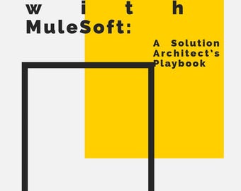 Legacy Modernization with MuleSoft: A Solution Architect’s Playbook