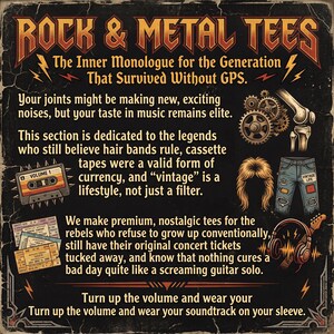 May include: A black sign with the text ROCK & METAL TEES, The Inner Monologue for the Generation That Survived Without GPS. It features illustrations of a cassette tape, concert tickets, gears, a mullet hairstyle, jeans, and headphones with a guitar.