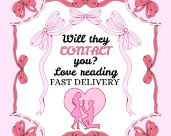 Will they contact you? Yes or no? When and how? Will they reach out? Same hour love reading. Read description before purchasing.