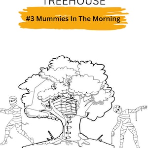 May include: A black and white illustration of a treehouse in a tree with two mummies standing on either side. The text "MAGIC TREEHOUSE #3 Mummies In The Morning" is at the top of the image.