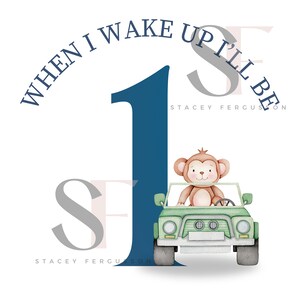 May include: A blue number one with the words "When I wake up I'll be" in a circle around it. A monkey is driving a green jeep with the name "Stacey Ferguson" written below.