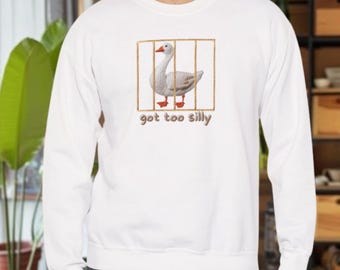 Silly Goose Sweatshirt: Print Embroidered Funny Gift