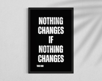 Nada cambia si nada cambia. Cita motivacional: póster motivacional, regalo para emprendedores, citas motivacionales, póster para gimnasios, Theo Von, CEO.