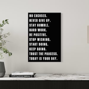 Motivational wall art with bold text No Excuses, Never Give Up, Stay Humble, Hard Work, Be Positive, Stop Wishing, Start Doing, Keep Going, Trust the Process, Today is Your Day Black and white inspirational quote poster for office or home decor.