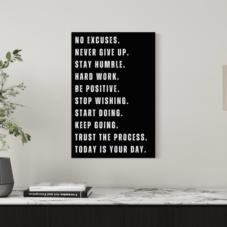 Motivational wall art with bold text No Excuses, Never Give Up, Stay Humble, Hard Work, Be Positive, Stop Wishing, Start Doing, Keep Going, Trust the Process, Today is Your Day Black and white inspirational quote poster for office or home decor.
