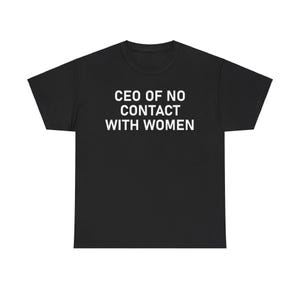 CEO T-shirt for any friend without female contact/relationship – the perfect birthday gift