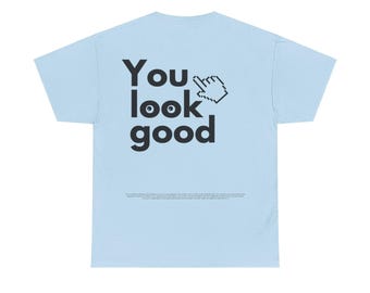 Self-Love Streetwear: You Look Good Unisex Cotton T-Shirt - Embrace Personal Growth & Confidence Backprint