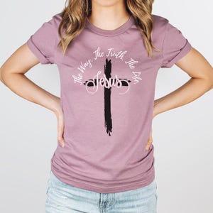 Jesus the Way the Truth the Life T-Shirt Faith-Based Present Inspirational Christian Apparel Bible Verse Tee Scripture Shirt Religious Gifts