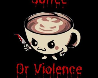 SVG PNG divertido / "Café o violencia" / Listo para cortar / Sublimación / Archivo digital /
