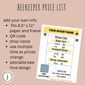 May include: A yellow and white printable price list template for a beekeeper. The template includes a section for "Your Apiary Name", a price list for glass jars and creamed honey, and a section for honey lemonade. The template also includes a section for "Scan to Pay" with space for the beekeeper's name, phone number, and social media handles. The template is designed to fit an 8.5 x 11 inch frame.