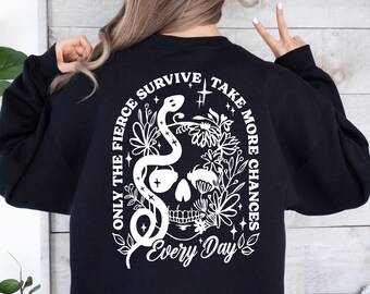 Only the Fierce Survive Sweatshirt, Take Chances Sweatshirt, Skull Design Sweatshirt, Edgy Graphic Design, Inspirational Sweatshirt