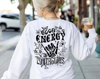 Good Energy Is Contagious Sweatshirt, Graphic Sweatshirt, Skeleton Sweatshirt, Women’s Sweatshirt