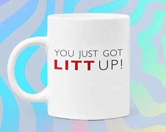 Mug Litt Up, You just got litt up, Louis Litt, Harvey Specter, mug inspiré des costumes, tasse à café drôle, cadeau de nouveauté, inspiré d'une série télé