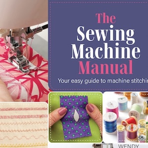 May include: A book cover with the title "The Sewing Machine Manual" and the subtitle "Your easy guide to machine stitching". The cover features a sewing machine, fabric, and spools of thread.