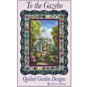 May include: A quilted garden design featuring a gazebo with a glass dome, surrounded by flowers and greenery. The design includes the text "To the Gazebo" and "Quilted Garden Designs by Jenice Belling."