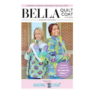 Peut inclure: Image d'un produit montrant deux femmes portant des manteaux matelassés colorés. Les manteaux présentent des motifs floraux et abstraits dans des tons de bleu, vert et jaune. Le texte indique "BELLA QUILT COAT", "Starter Pattern" et "Designed by QUILTING ELISSA".