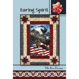 May include: A patriotic quilt with the words "Daring Spirit" at the top. The quilt features an American flag, eagles, and mountain scenery. The border has red, white, and blue stars and stripes. The quilt is a Villa Rosa Designs product.