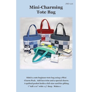 May include: A sewing pattern for a Mini-Charming Tote Bag, model JMD-226. The image displays four quilted tote bags in blue, red, grey, and green patchwork designs, with lace trim, charms, and sewing supplies. Finished size is 7 inches tall by 10 inches wide by 3 inches deep.