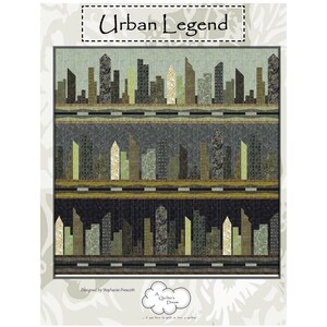 May include: A quilt pattern titled Urban Legend by Stephanie Prescott featuring three horizontal rows of city skyline silhouettes. The design uses various shades of green, gray, and black fabrics with geometric patterns to depict buildings.
