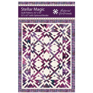 May include: A quilt pattern titled "Stellar Magic" with a geometric star design in shades of purple, white, and cream. The pattern dimensions are 42" x 56" and 53" x 67" with an optional border. The Material Girlfriends logo is also visible.