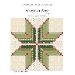 May include: A pieced quilt pattern titled Virginia Star Joy by Laundry Basket Quilts. The design features a large central star motif in shades of cream, sage green, and dark forest green with floral and plaid fabric prints. The quilt size is 56" x 56".