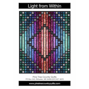May include: A quilt titled Light from Within featuring a geometric pattern of vertical and square fabric pieces in shades of red, purple, blue, and green. The design includes black borders and text from Pine Tree Country Quilts at the bottom.