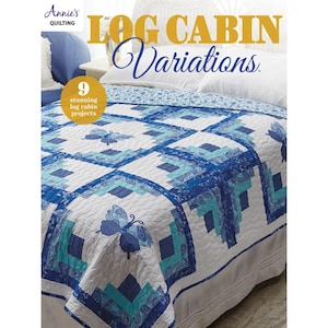 Log Cabin Variations Quilts Book From Annie's - 9 Stunning Projects from one beautiful block