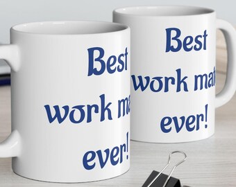 Best Work Mate Ever Ceramic Mug – Funny Office Gift