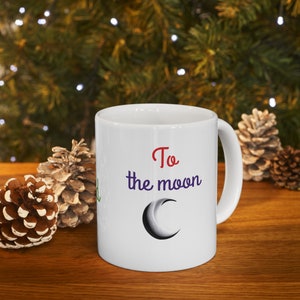 To the moon and back Ceramic Mug 11oz