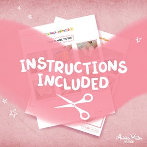 May include: Pink background with white text that reads "INSTRUCTIONS INCLUDED". The image also includes a pair of scissors and a few sheets of paper with instructions on them. The words "SCHOOL SUPPLIES" are visible at the top of the paper.