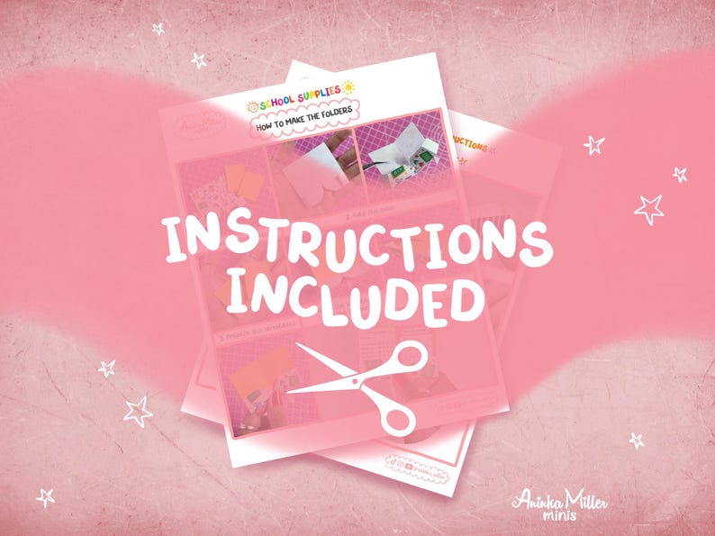 May include: Pink background with white text that reads "INSTRUCTIONS INCLUDED". The image shows instructions for making folders, with scissors and the text "SCHOOL SUPPLIES" at the top. The bottom right corner has the text "Aninka Miller minis".