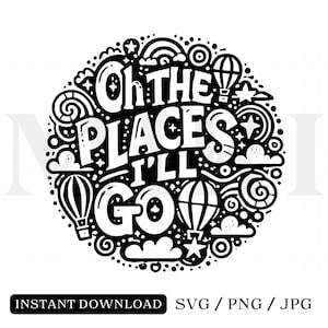 Oh The Places I&#39;ll Go svg, png Files, Read Across America svg, Instant DOWNLOAD, Teacher Life svg, Teacher Shirt svg