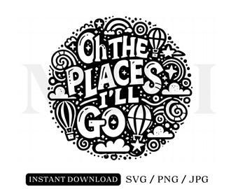 Oh The Places I'll Go svg, png Files, Read Across America svg, Instant DOWNLOAD, Teacher Life svg, Teacher Shirt svg