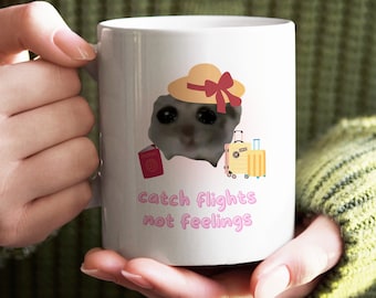 Catch Flights Not Feelings Mug, Sad Hamster Meme TikTok, tasse en céramique de 325 ml, tasse de 11 oz, tasse de médias sociaux, tasse virale, tasse mignonne, cadeau mème