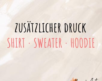 Zusätzlicher Druck | Shirt · Sweater · Hoodie