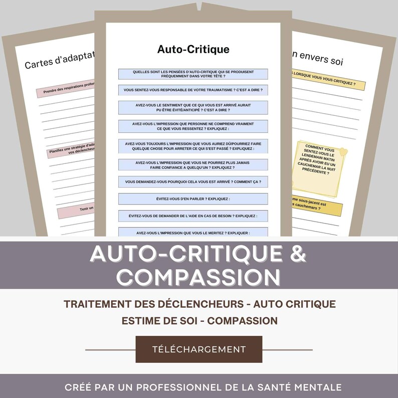 May include: A blue and white printable worksheet with the title "Auto-Critique & Compassion". The worksheet includes questions about self-criticism and self-compassion. The text "Traitement des d&eacute;clencheurs - Auto critique estime de soi - compassion" is also included.