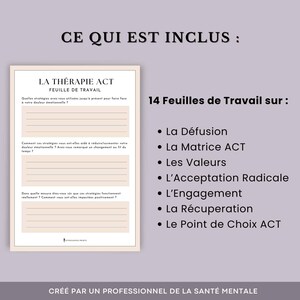 K&ouml;nnte beinhalten: Ein druckbares Arbeitsblatt mit dem Titel "La Th&eacute;rapie ACT" und dem Text "Feuille de Travail" in einem hellbraunen Kasten. Das Arbeitsblatt enth&auml;lt drei Fragen zu emotionalem Schmerz und Strategien zum Umgang damit. Das Bild enth&auml;lt auch eine Liste von 14 Arbeitsbl&auml;ttern zur ACT-Therapie, darunter "La D&eacute;fusion", "La Matrice ACT", "Les Valeurs", "L'Acceptation Radicale", "L'Engagement", "La R&eacute;cuperation" und "Le Point de Choix ACT". Der Text "CR&Eacute;&Eacute; PAR UN PROFESSIONNEL DE LA SANT&Eacute; MENTALE" befindet sich am unteren Rand des Bildes.
