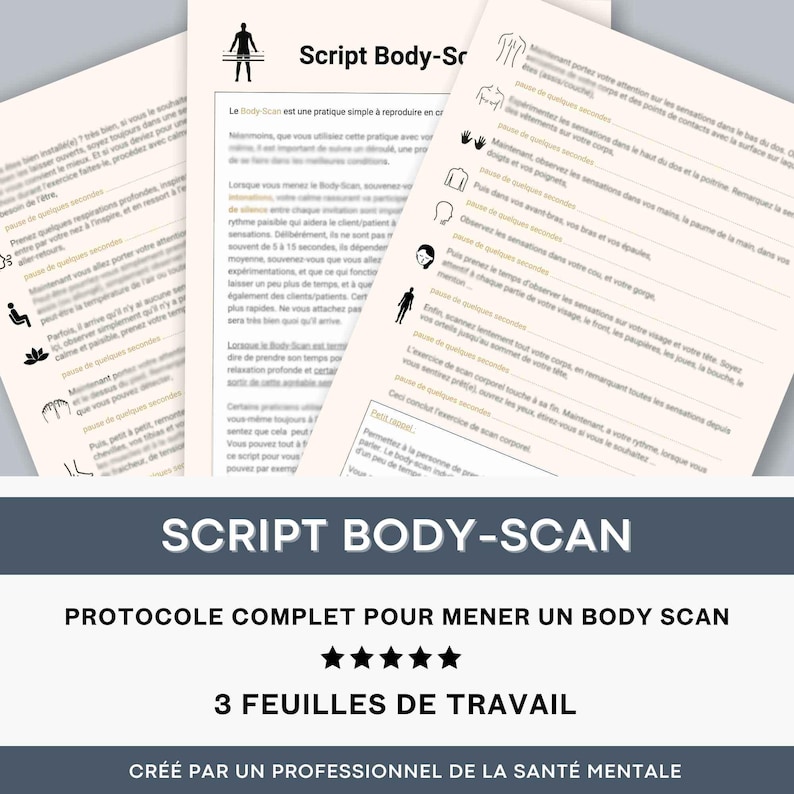 May include: A printable guide for conducting a body scan meditation. The guide is titled "Script Body-Scan: Protocol Complete for Conducting a Body Scan" and features three worksheets. The guide is created by a mental health professional.