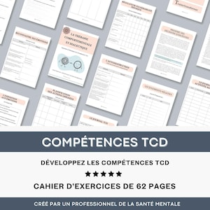 May include: A workbook titled "Competences TCD" with a pink and white colour scheme. The workbook is designed to help people develop skills related to Dialectical Behaviour Therapy (DBT). The cover features a title, a subtitle, and a rating of five stars. The text "Cahier d'exercices de 62 pages" is also visible on the cover.